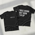I was down but now I'm UP T-Shirt