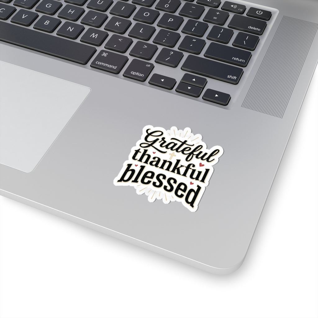 Grateful Thankful Blessed Kiss-Cut Sticker — Inspirational Faith Reminder