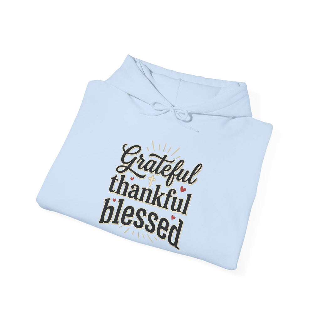 Grateful Thankful Blessed Hoodie — Inspirational Cozy Pullover for Thanksgiving & Everyday